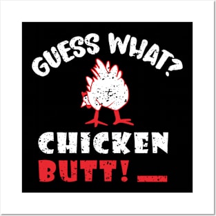 Guess What Chicken Butt Posters and Art